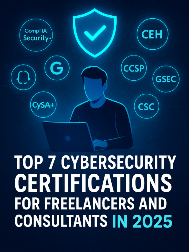 Top 7 Cybersecurity Certifications for Freelancers & Consultants in 2025